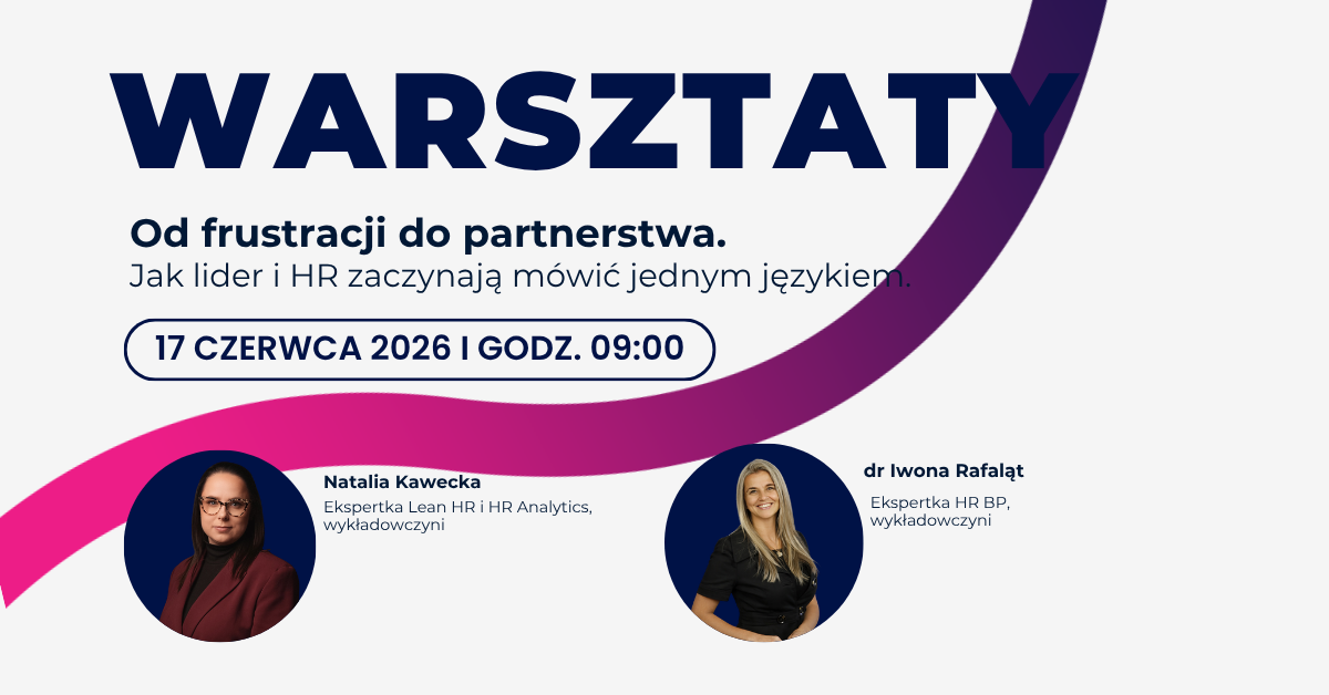Warsztat od frustracji do partnerstwa. Jak lider i HR zaczynają mówić jednym językiem. Zdjęcia prowadzących: Natalia Kawecka i dr Iwona Rafaląt
