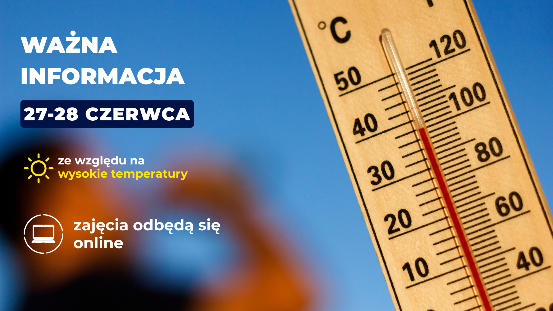 Ważna informacja, 27-28 czerwca ze względu na wysokie temperatury, zajęcia odbędą się online - po lewej termometr zewnętrzny wskazujący 40 stopni