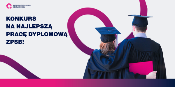 Na zdjęciu z prawej strony para studentów ubrana w togi widziana z tyłu, studentka trzyma dyplom w magentowej teczce, po lewej nagłówek: Kunkurs na najlepszą pracę dyplomową ZPSB.
